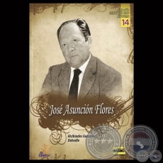 JOS ASUNCIN FLORES - Por ALCIBADES GONZLEZ DELVALLE - Ao 2013